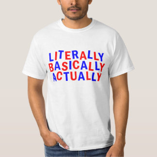 CAMISETA LITERALMENTE REALMENTE BÁSICAMENTE
