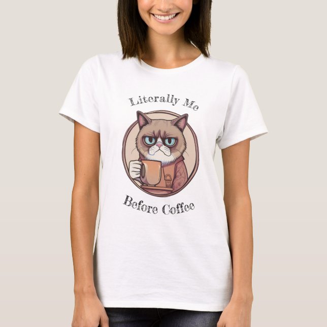 Camiseta Literalmente soy yo antes del gato malhumorado del (Anverso)