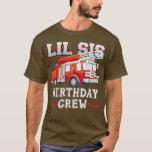 Camiseta Little Sister Birthday Crew Fire Truck Firefighter<br><div class="desc">Little Sister Birthday Crew Fire Truck Firefighter Family 1824 .</div>