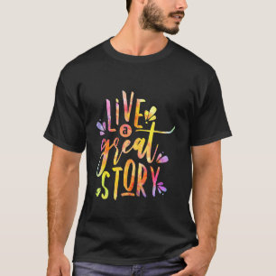 Camiseta Live A Great Story Inspirador Citas Life & Lov