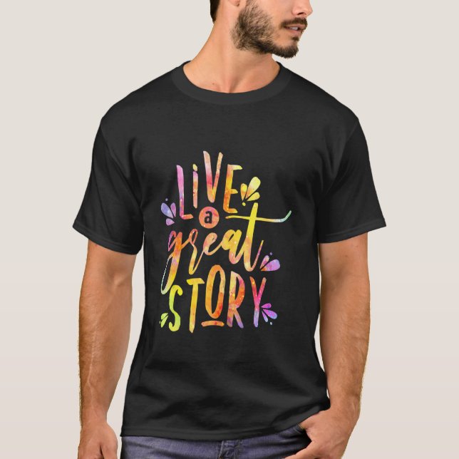 Camiseta Live A Great Story Inspirador Citas Life & Lov (Anverso)