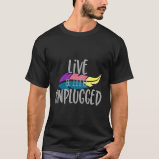 Camiseta Live A Life Unplugged