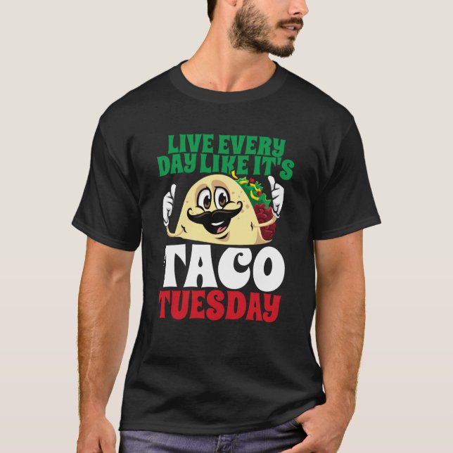 Camiseta Live Every Day Like It's Taco Tuesday Cinco De May (Anverso)