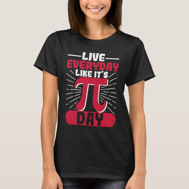 Camiseta Live Everyday Like It's Pi Day Distressed Math Gee (Anverso)