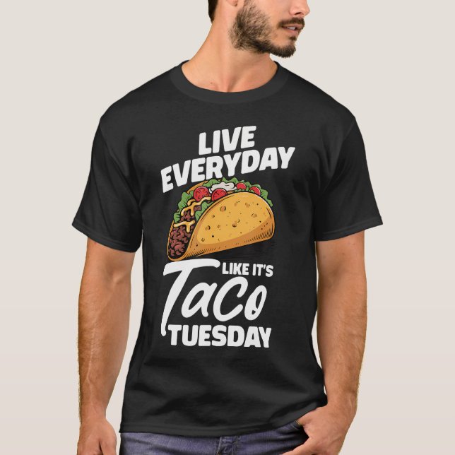 Camiseta Live Everyday Like It's Taco Tuesday Mexican (Anverso)