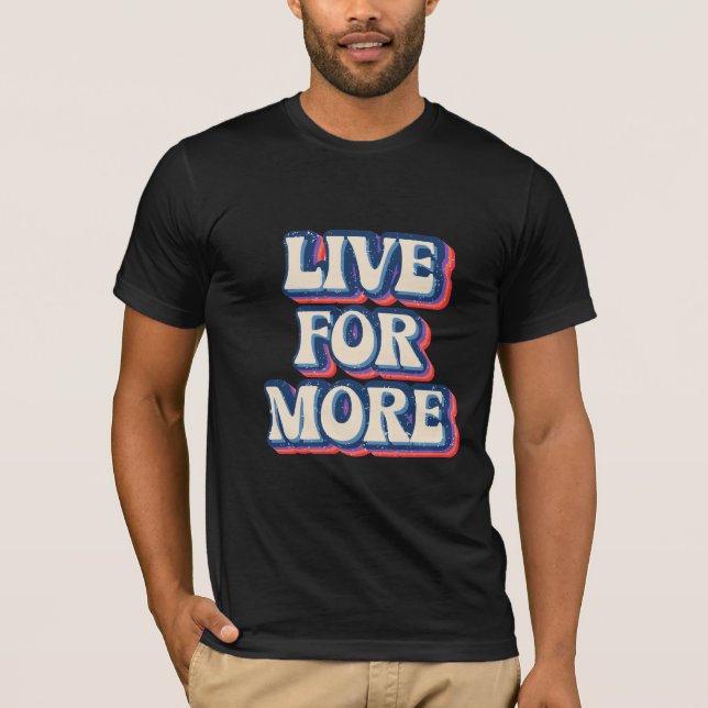 Camiseta Live For More Retro Style (Anverso)