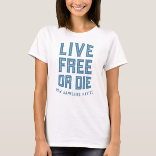 Camiseta Live Free o Die New Hampshire Native T-Shirt