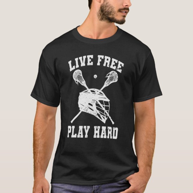 Camiseta Live Free Play Hard Lacrosse Player Lax Graphic (Anverso)