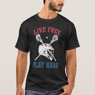 Camiseta Live Free Play Hard Lacrosse Player Lax Graphic
