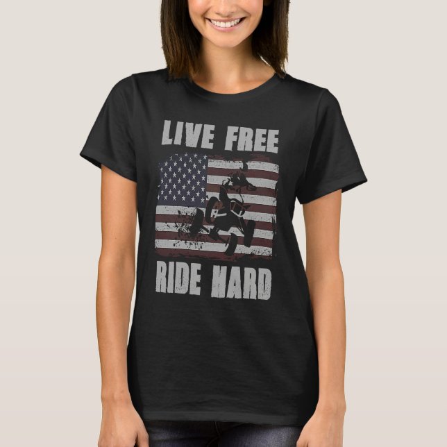 Camiseta Live Free Ride Hard 4 Wheeler ATV Quad Racing Amer (Anverso)