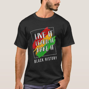 Camiseta Live It Learn It Make It Graphic Black History Mon