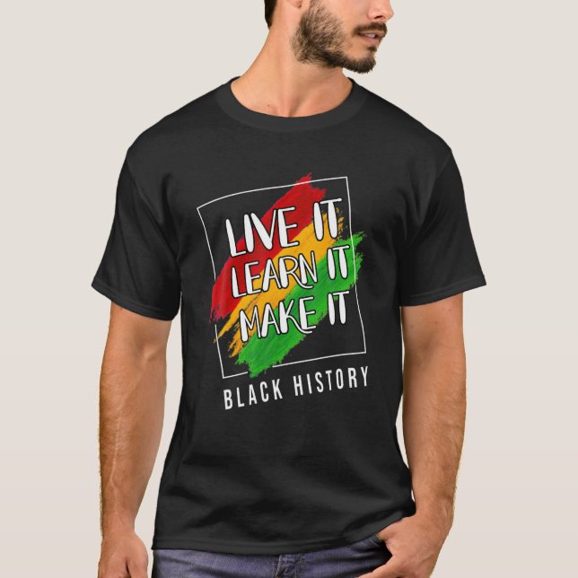 Camiseta Live It Learn It Make It Graphic Black History Mon (Anverso)
