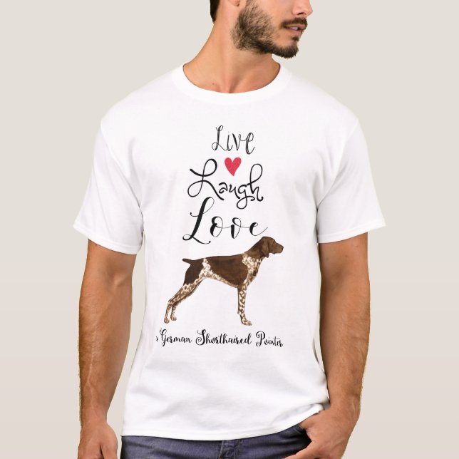 Camiseta Live Lauder Love a German Shorthtransmitió Pointer (Anverso)