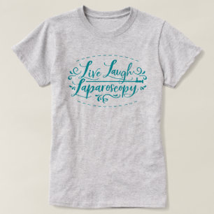 Camiseta Live Laugh Laparoscopy