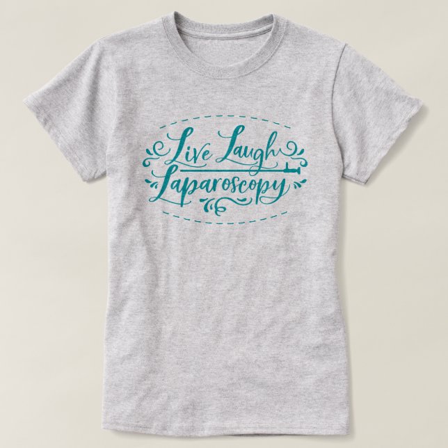 Camiseta Live Laugh Laparoscopy (Diseño del anverso)