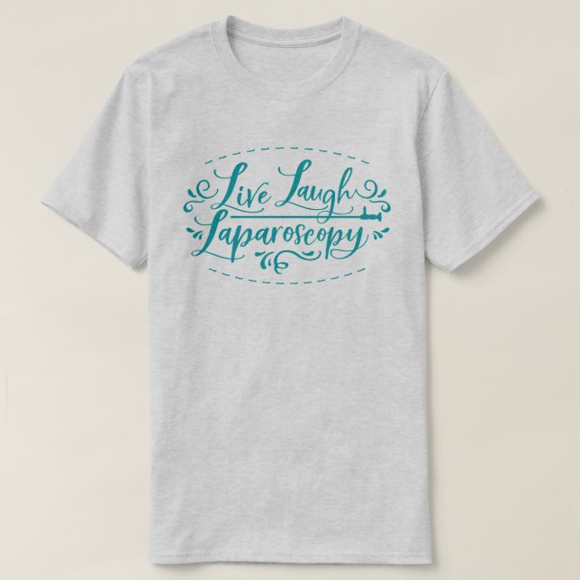 Camiseta Live Laugh Laparoscopy T-Shirt (Diseño del anverso)