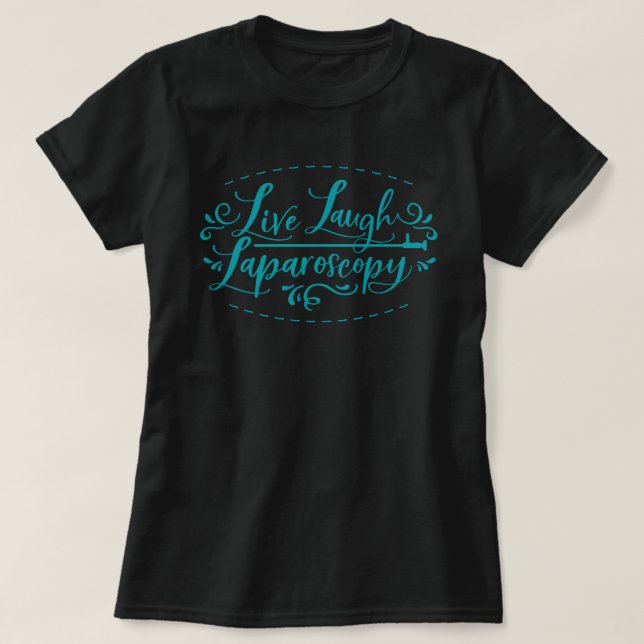 Camiseta Live Laugh Laparoscopy T-Shirt (Diseño del anverso)
