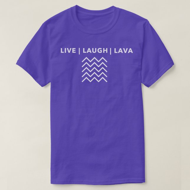 Camiseta Live Laugh Lava TShirt Classic TShirt (Diseño del anverso)