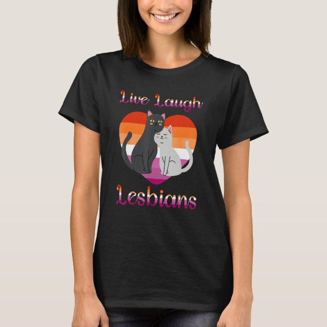 Camiseta Live Laugh Lesbians Cat Couple Love is Love LGBT P (Anverso)
