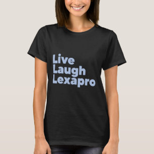 Camiseta Live Laugh Lexapro