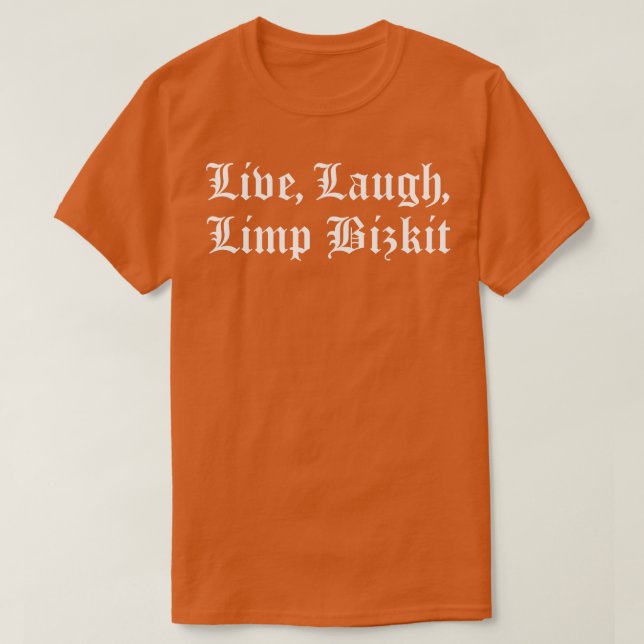 Camiseta Live Laugh Limp Bizkit TShirt (Diseño del anverso)