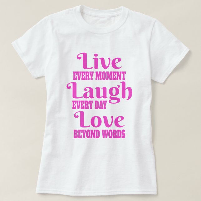 Camiseta Live Laugh Love T-Shirt (Diseño del anverso)