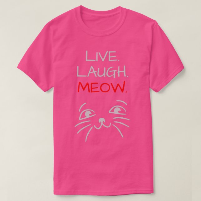 Camiseta Live Laugh MeowTrendy Cute Design (Diseño del anverso)