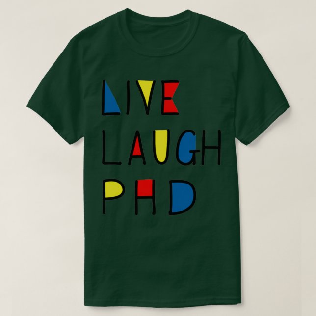 Camiseta Live Laugh PhD (Diseño del anverso)
