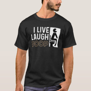 Camiseta Live Laugh Poop Happy Perder