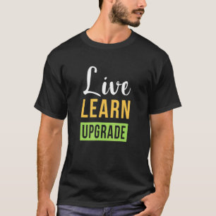 Camiseta Live Learn And Upgrade Motivation Happy Quote