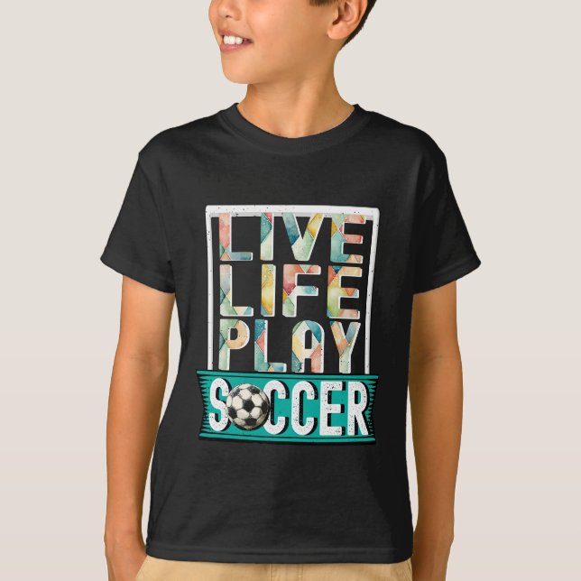 Camiseta Live Life Play Soccer, fanático del fútbol, modern (Anverso)