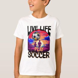 Camiseta Live Life Play Soccer, Football Sport Youth Sunset