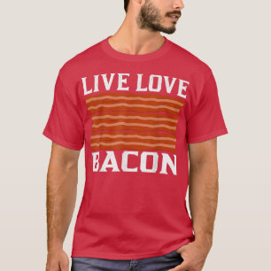 Camiseta Live Love Bacon - Funny Pig Meat Pork Lover