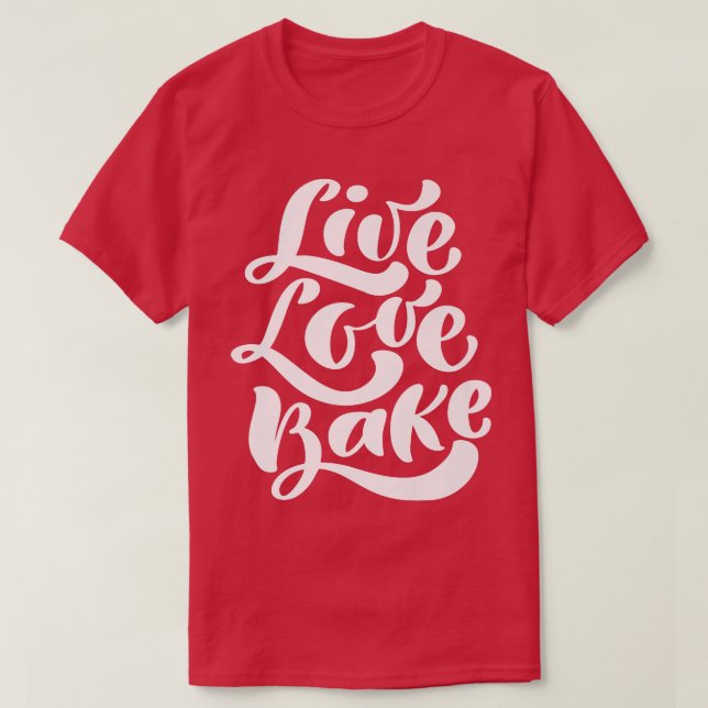 Camiseta Live Love Bake Baker Cooking Foodie Food Love Chef (Diseño del anverso)