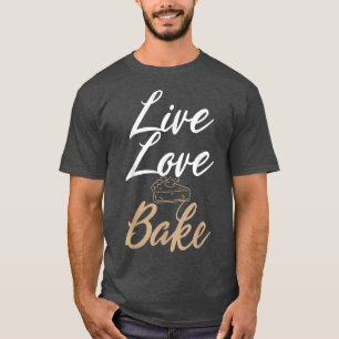 Camiseta Live Love Bake Cooking Baker