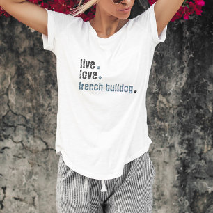 Camiseta Live Love Bulldog francés Frenchie T-Shirt
