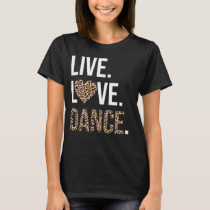Camiseta Live Love Dance I Love Dance Ballerina Ballet Gift
