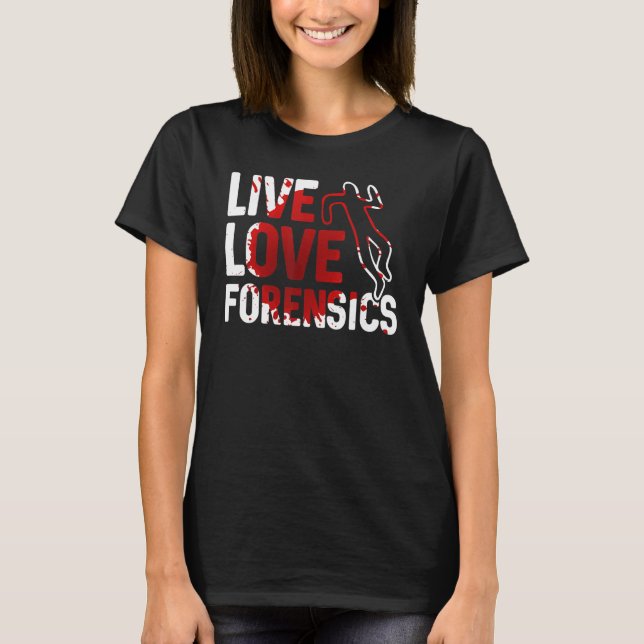 Camiseta Live Love Forensics Scientist Crime Scene Apparel (Anverso)