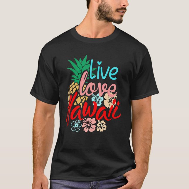 Camiseta Live Love Hawaii Luau Aloha Hawaii Beach Hawaii (Anverso)