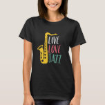 Camiseta Live Love Jazz Funny Vintage Saxofhone Player<br><div class="desc">Live Love Jazz Funny Saxofón Player. orquesta retro vintage y diseño de aficionados al jazz para los que tocan el instrumento de latón en una banda musical o sinfonía. Mercadería de aficionados al jazz clásico de Guay para saxofonistas, músicos y artistas. Perfecto para profesores de saxofón, aficionados a la orquesta...</div>