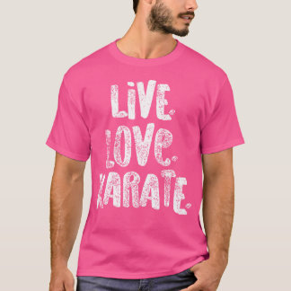 Camiseta Live Love Karate Shirt For Martial Artist White