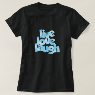 Camiseta Live Love Laugh T-Shirt