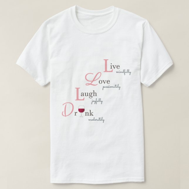 Camiseta Live Love Laugh y Bebe vino tinto divertido (Diseño del anverso)