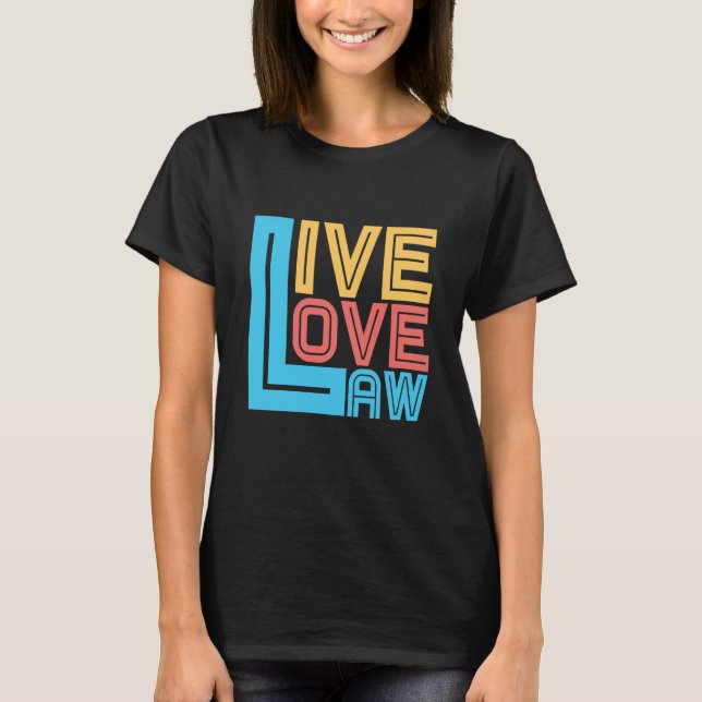 Camiseta Live Love Law for Aspiring Lawyers and Law Student (Anverso)