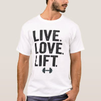 Live Love Lift Funny Fitness Weight Lifting Gym