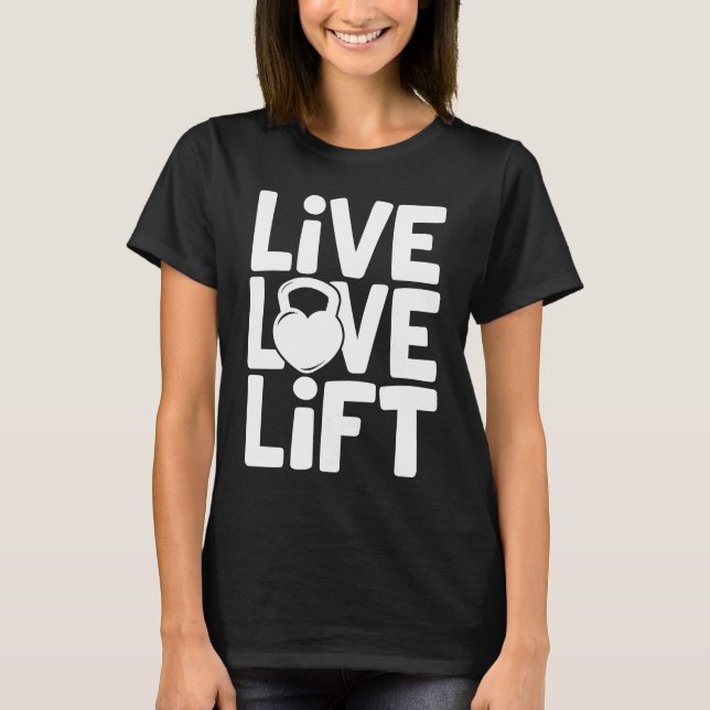 Camiseta Live Love Lift  Kettlebell Gym Workout Motivationa (Anverso)