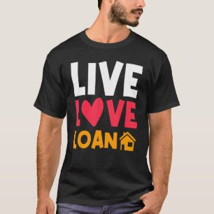 Camiseta Live Love Loan New Homeowner Moving Invitación