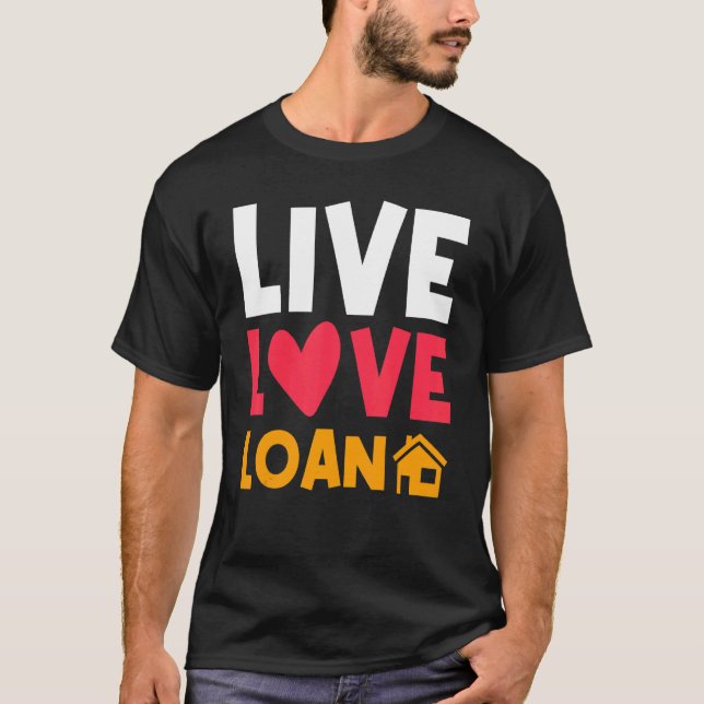 Camiseta Live Love Loan New Homeowner Moving Invitación (Anverso)