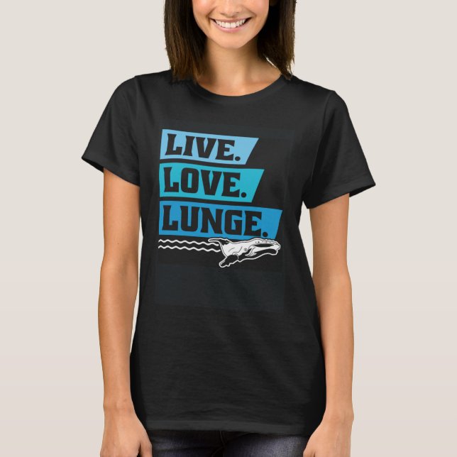 Camiseta Live Love Lunge Cetacean Orcas Whale Watching (Anverso)