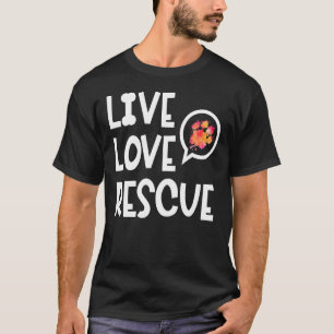 Camiseta Live Love Rescue Animal Rights Animal Shelter Work